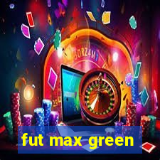 fut max green